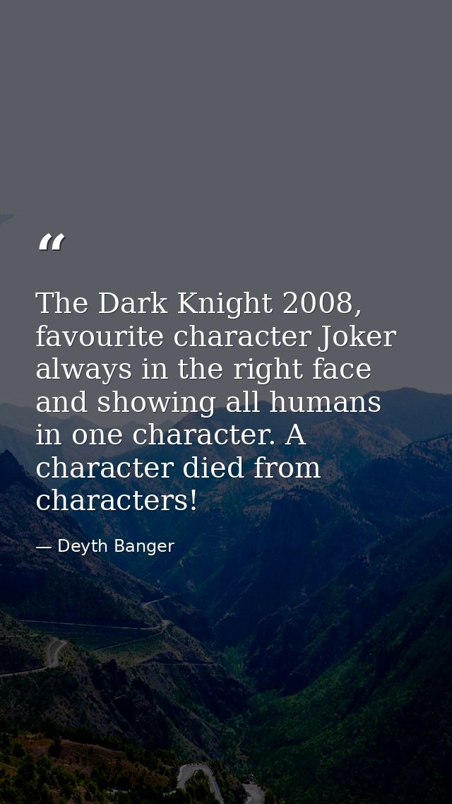The Dark Knight 2008, favourite character Joker always in the right face and showing all humans in one character. A char — Deyth Banger