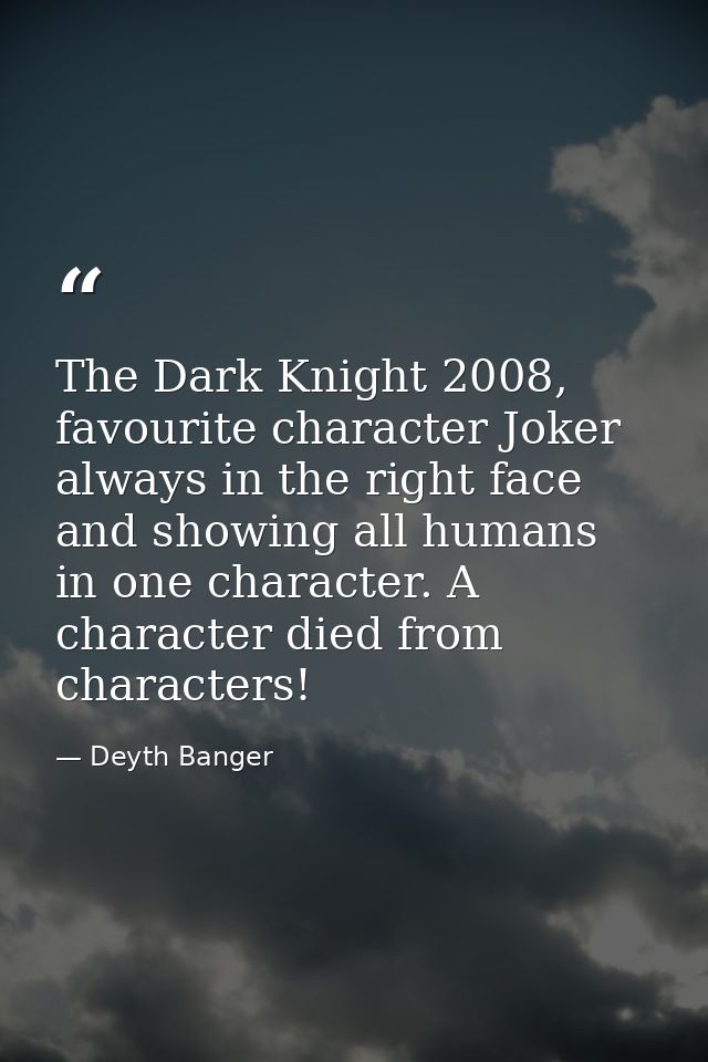 The Dark Knight 2008, favourite character Joker always in the right face and showing all humans in one character. A char — Deyth Banger