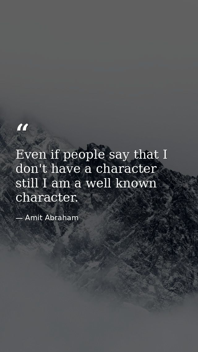 Even if people say that I don't have a character still I am a well known character. — Amit Abraham