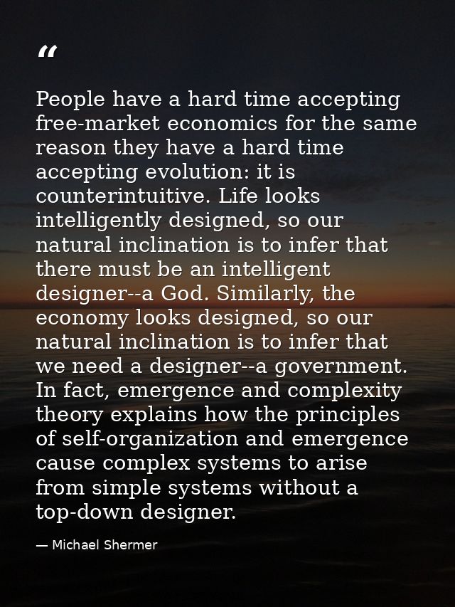 People have a hard time accepting free-market economics for the same reason they have a hard time accepting evolution: i — Michael Shermer