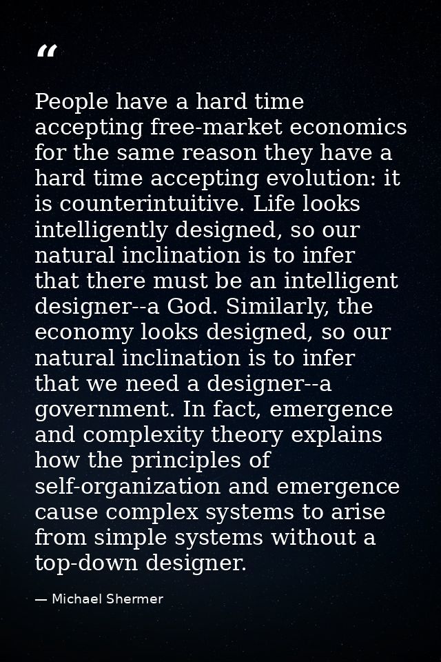 People have a hard time accepting free-market economics for the same reason they have a hard time accepting evolution: i — Michael Shermer