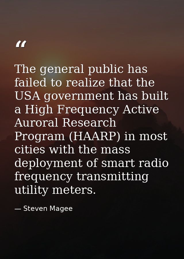 The general public has failed to realize that the USA government has built a High Frequency Active Auroral Research Prog — Steven Magee