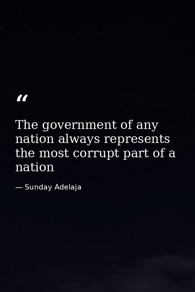 The government of any nation always represents the most corrupt part of a nation — Sunday Adelaja