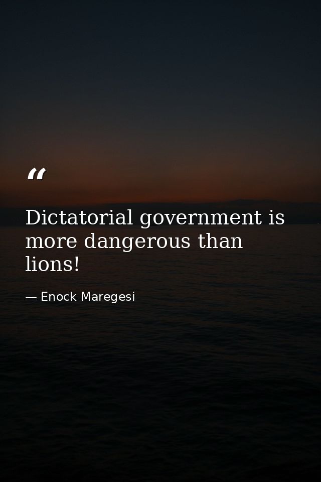 Dictatorial government is more dangerous than lions! — Enock Maregesi