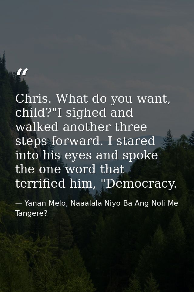 Chris. What do you want, child?"I sighed and walked another three steps forward. I stared into his eyes and spoke the on — Yanan Melo, Naaalala Niyo Ba Ang Noli Me Tangere?