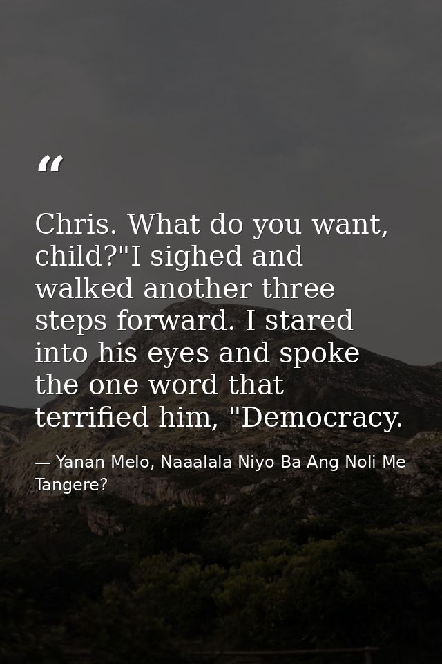 Chris. What do you want, child?"I sighed and walked another three steps forward. I stared into his eyes and spoke the on — Yanan Melo, Naaalala Niyo Ba Ang Noli Me Tangere?