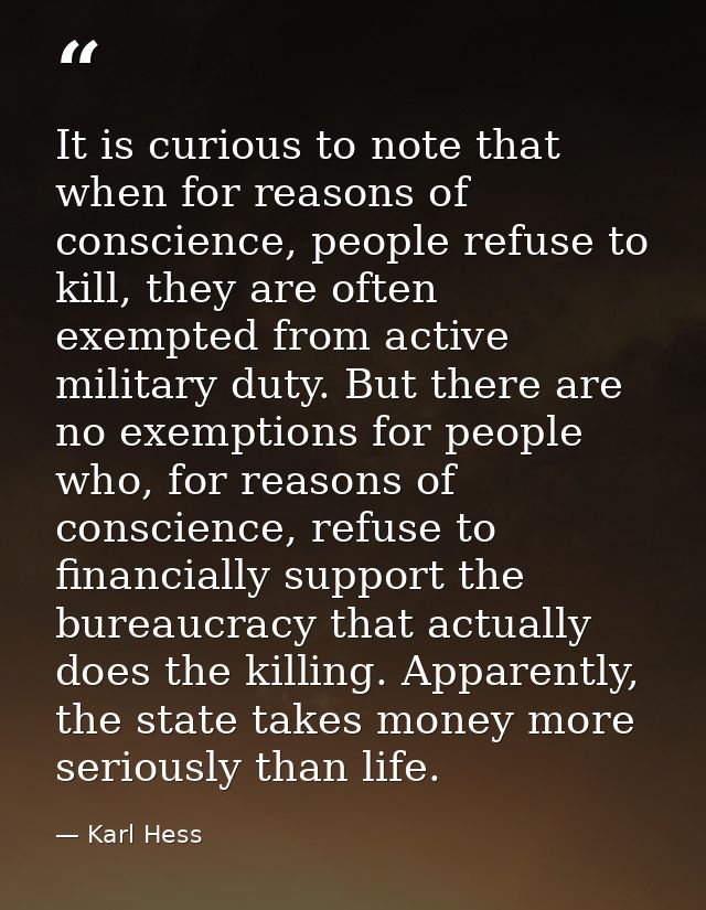 It is curious to note that when for reasons of conscience, people refuse to kill, they are often exempted from active mi — Karl Hess