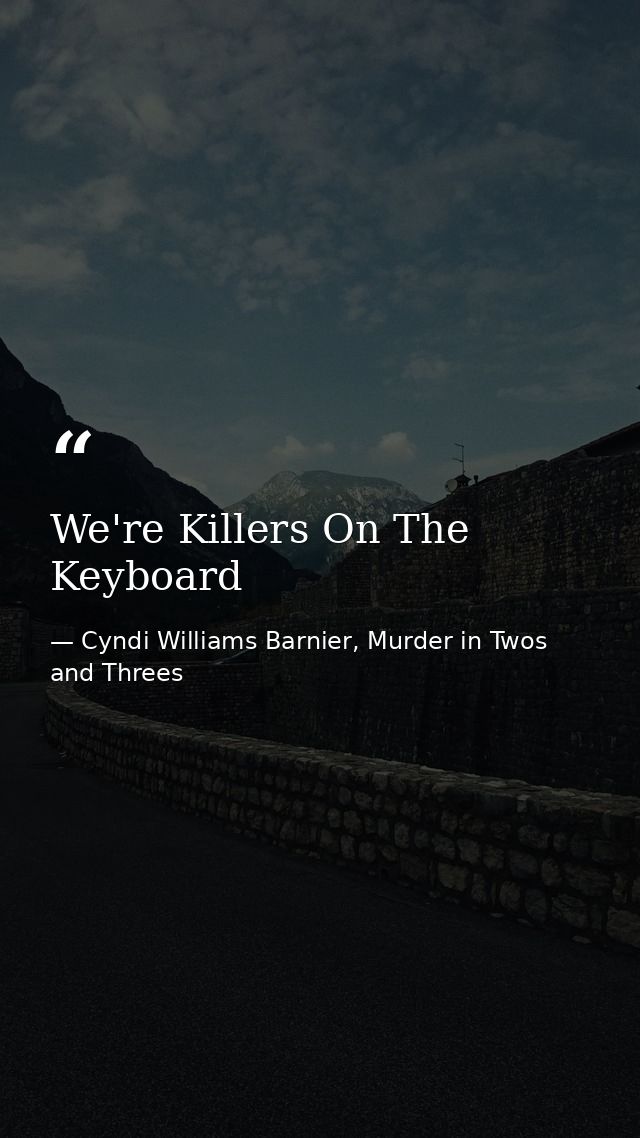 We're Killers On The Keyboard — Cyndi Williams Barnier, Murder in Twos and Threes
