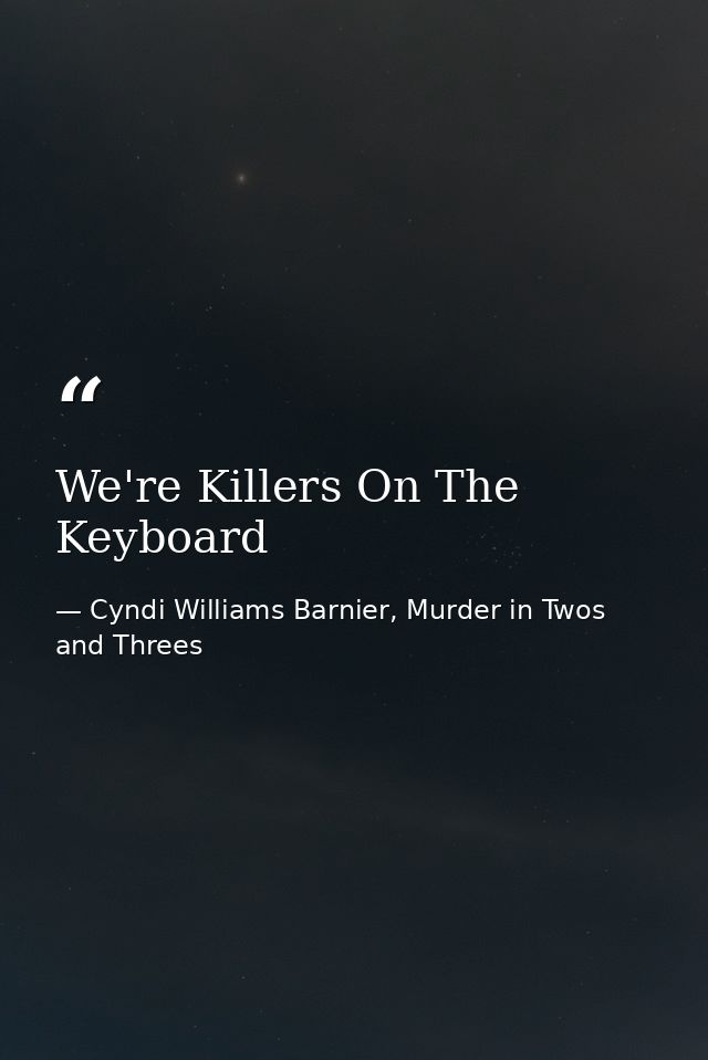 We're Killers On The Keyboard — Cyndi Williams Barnier, Murder in Twos and Threes
