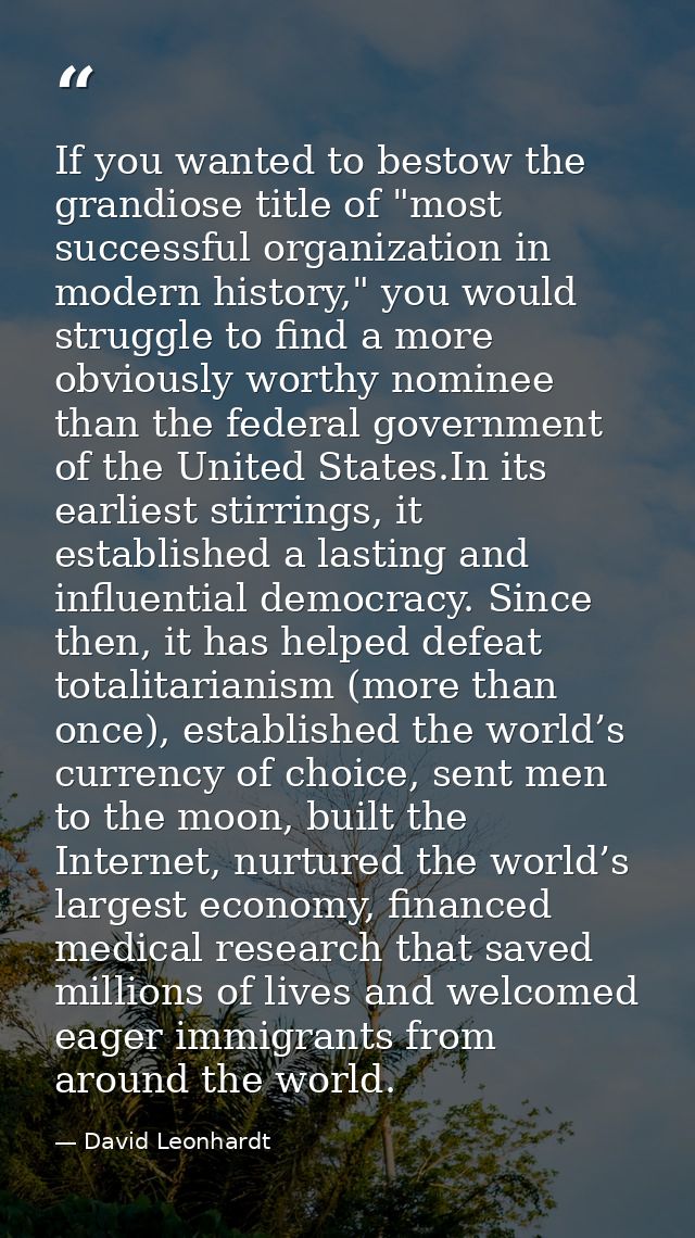 If you wanted to bestow the grandiose title of "most successful organization in modern history," you would struggle to f — David Leonhardt