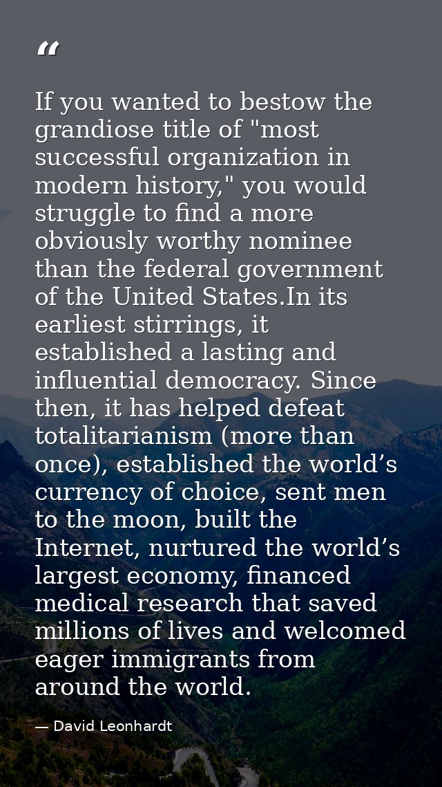If you wanted to bestow the grandiose title of "most successful organization in modern history," you would struggle to f — David Leonhardt