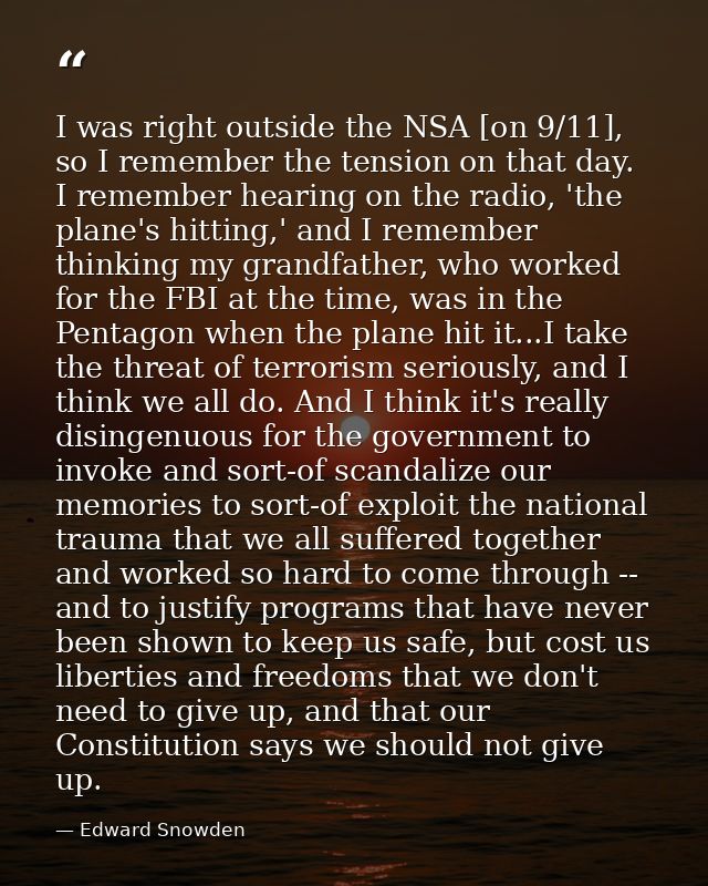 I was right outside the NSA [on 9/11], so I remember the tension on that day. I remember hearing on the radio, 'the plan — Edward Snowden