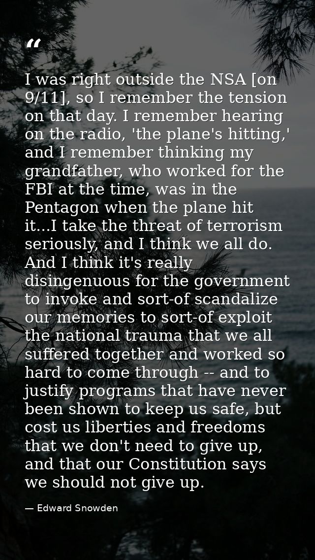 I was right outside the NSA [on 9/11], so I remember the tension on that day. I remember hearing on the radio, 'the plan — Edward Snowden
