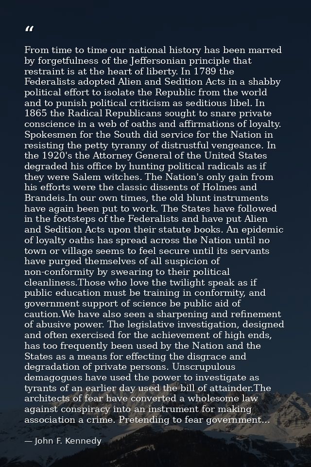 From time to time our national history has been marred by forgetfulness of the Jeffersonian principle that restraint is  — John F. Kennedy