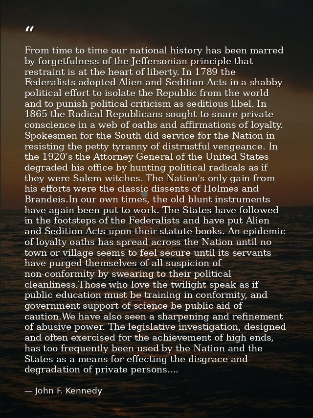 From time to time our national history has been marred by forgetfulness of the Jeffersonian principle that restraint is  — John F. Kennedy