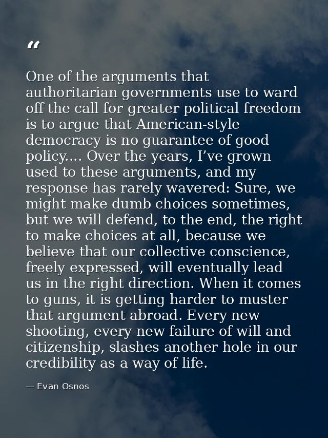One of the arguments that authoritarian governments use to ward off the call for greater political freedom is to argue t — Evan Osnos