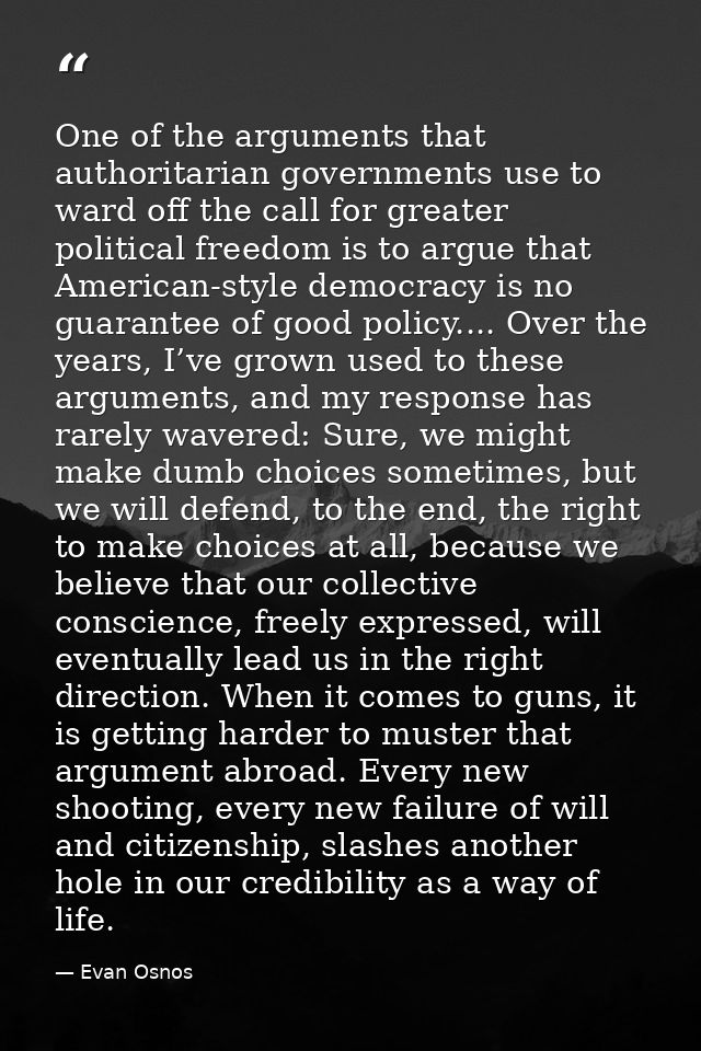 One of the arguments that authoritarian governments use to ward off the call for greater political freedom is to argue t — Evan Osnos
