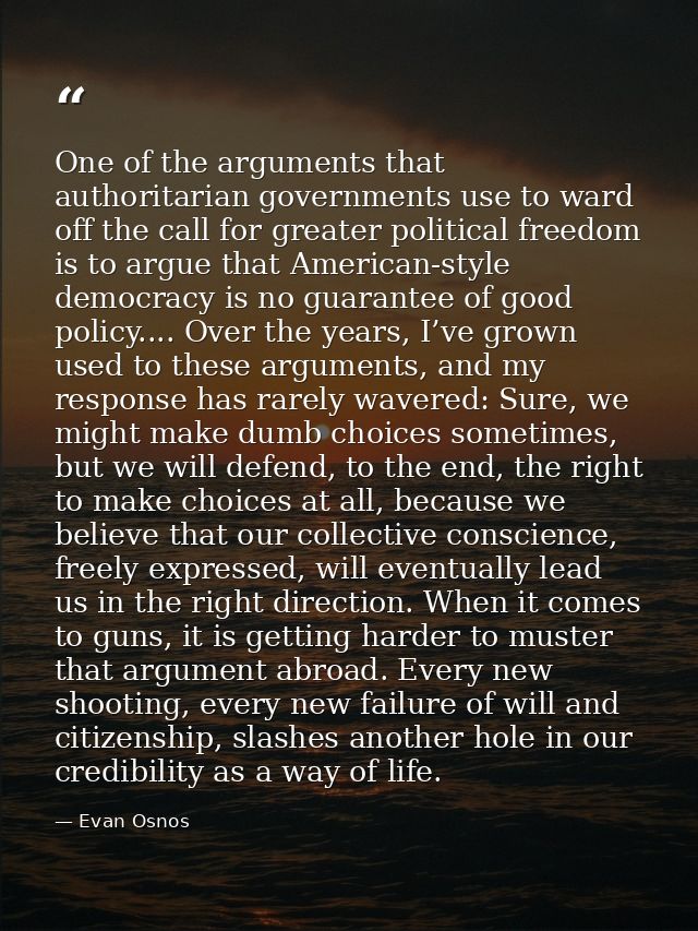 One of the arguments that authoritarian governments use to ward off the call for greater political freedom is to argue t — Evan Osnos
