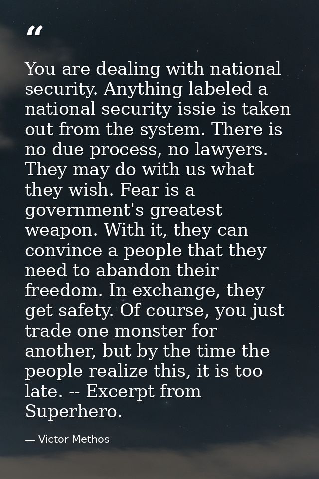 You are dealing with national security. Anything labeled a national security issie is taken out from the system. There i — Victor Methos