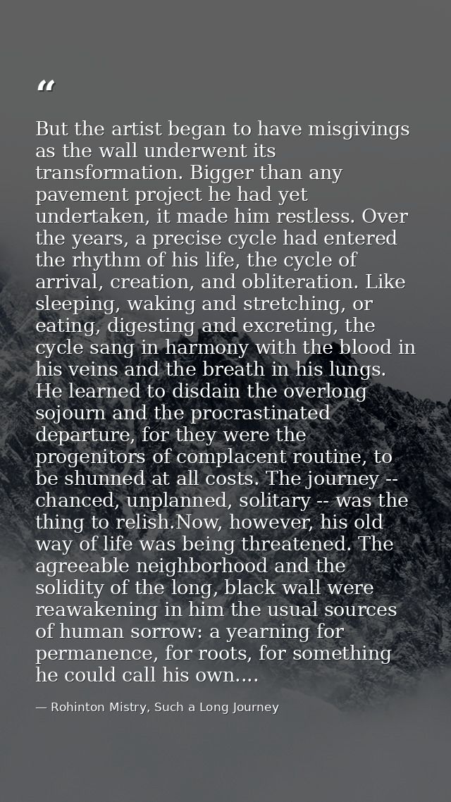 But the artist began to have misgivings as the wall underwent its transformation. Bigger than any pavement project he ha — Rohinton Mistry, Such a Long Journey