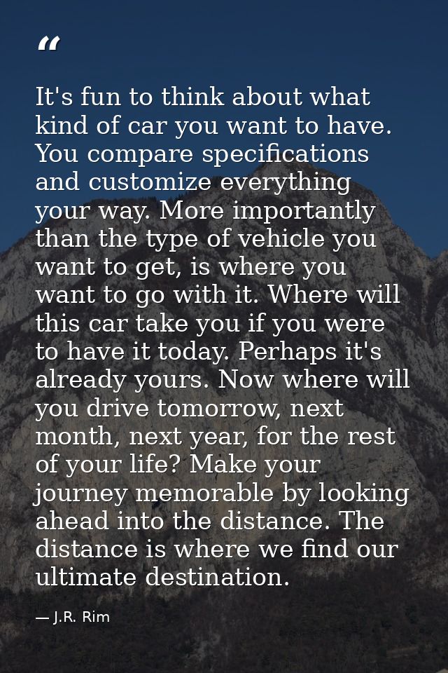 It's fun to think about what kind of car you want to have. You compare specifications and customize everything your way. — J.R. Rim
