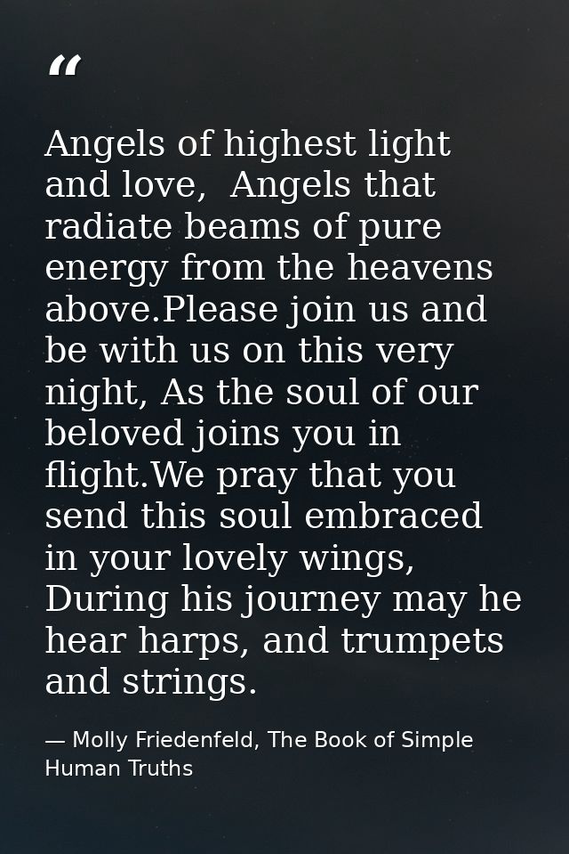 Angels of highest light and love,  Angels that radiate beams of pure energy from the heavens above.Please join us and be — Molly Friedenfeld, The Book of Simple Human Truths
