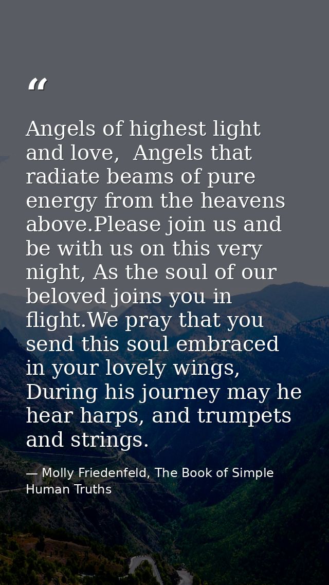 Angels of highest light and love,  Angels that radiate beams of pure energy from the heavens above.Please join us and be — Molly Friedenfeld, The Book of Simple Human Truths