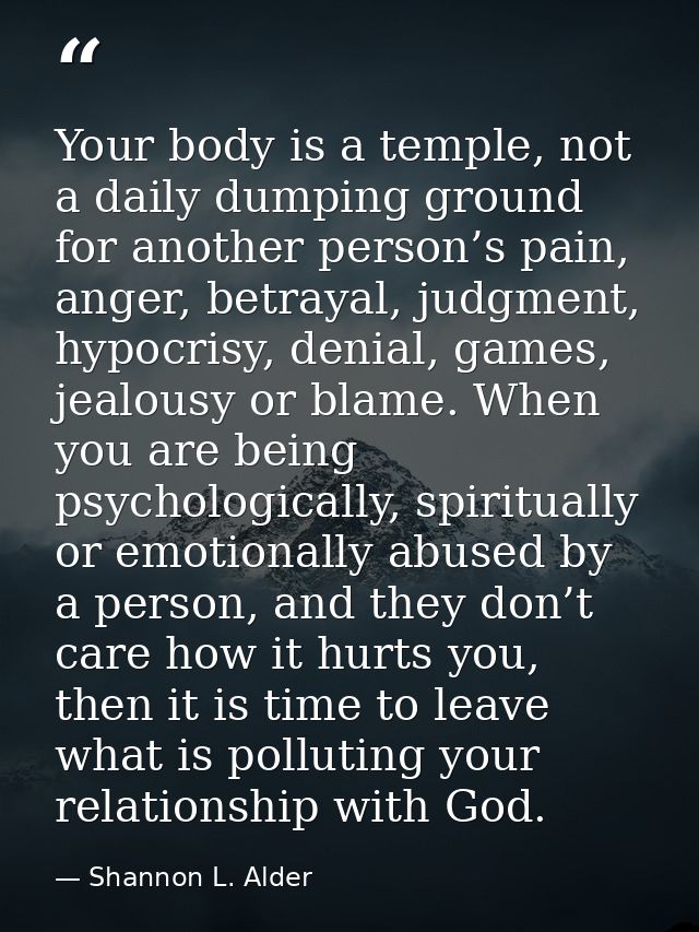 Your body is a temple, not a daily dumping ground for another person’s pain, anger, betrayal, judgment, hypocrisy, denia — Shannon L. Alder