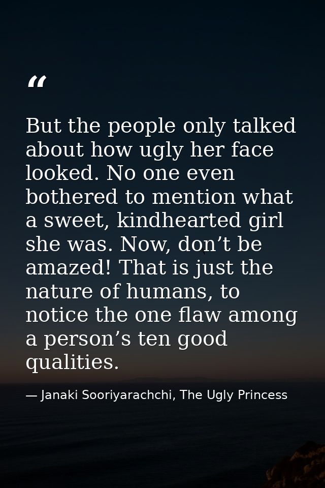 But the people only talked about how ugly her face looked. No one even bothered to mention what a sweet, kindhearted gir — Janaki Sooriyarachchi, The Ugly Princess