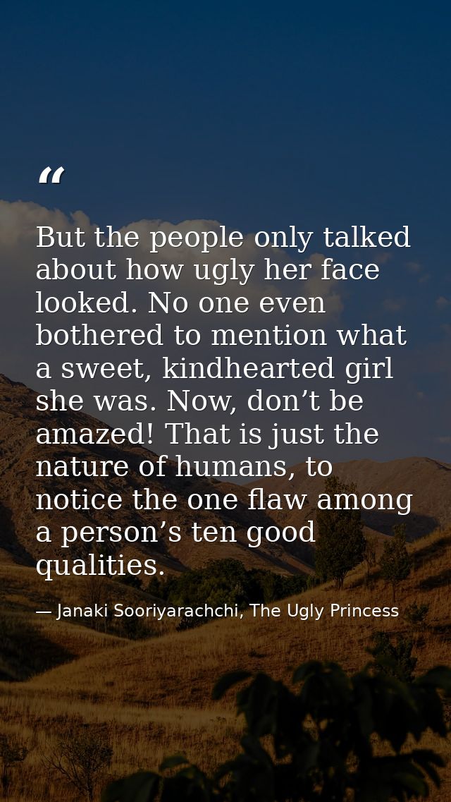 But the people only talked about how ugly her face looked. No one even bothered to mention what a sweet, kindhearted gir — Janaki Sooriyarachchi, The Ugly Princess
