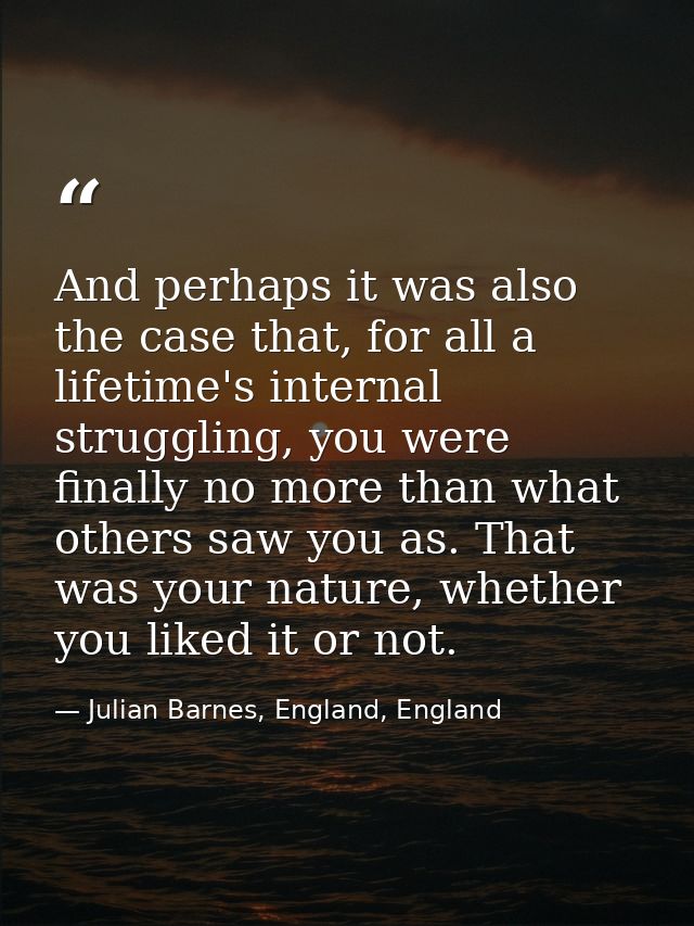 And perhaps it was also the case that, for all a lifetime's internal struggling, you were finally no more than what othe — Julian Barnes, England, England