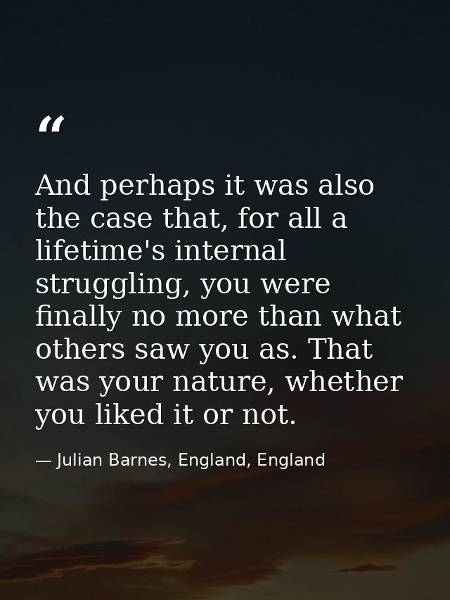 And perhaps it was also the case that, for all a lifetime's internal struggling, you were finally no more than what othe — Julian Barnes, England, England