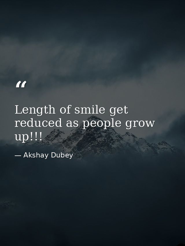Length of smile get reduced as people grow up!!! — Akshay Dubey