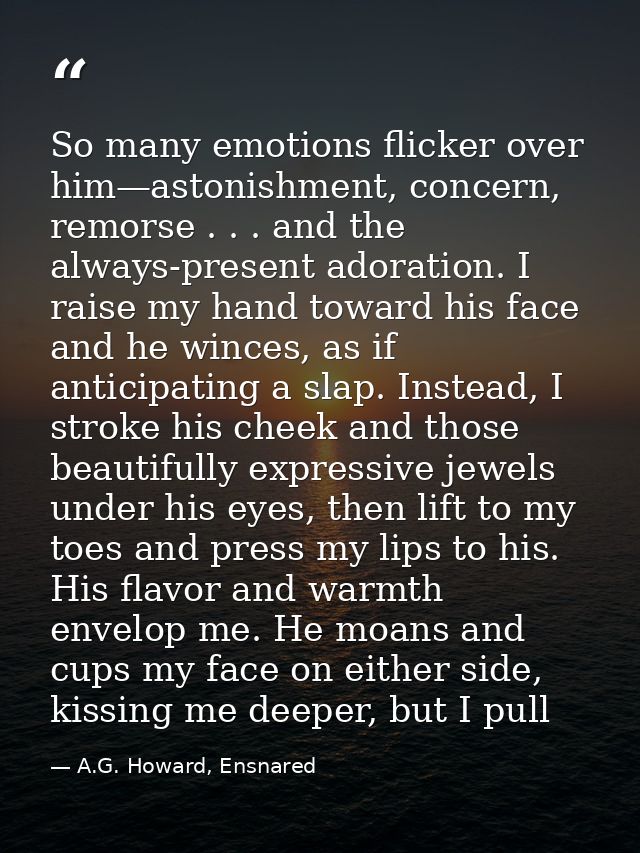 So many emotions flicker over him—astonishment, concern, remorse . . . and the always-present adoration. I raise my hand — A.G. Howard, Ensnared