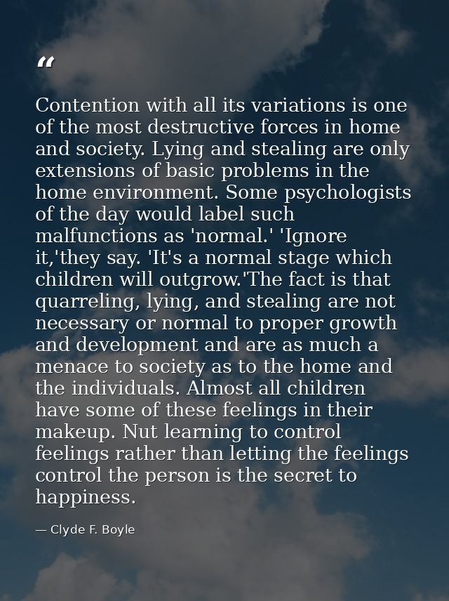 Contention with all its variations is one of the most destructive forces in home and society. Lying and stealing are onl — Clyde F. Boyle