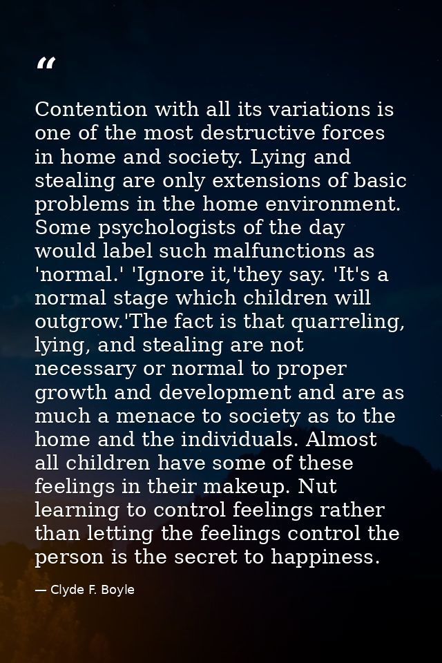 Contention with all its variations is one of the most destructive forces in home and society. Lying and stealing are onl — Clyde F. Boyle