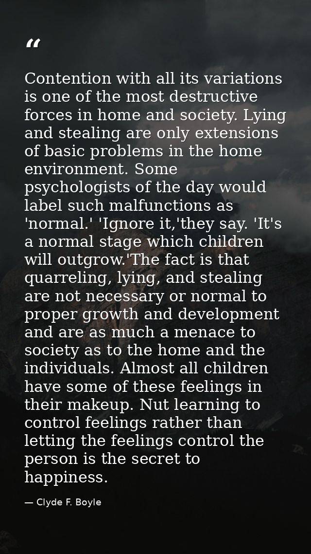 Contention with all its variations is one of the most destructive forces in home and society. Lying and stealing are onl — Clyde F. Boyle