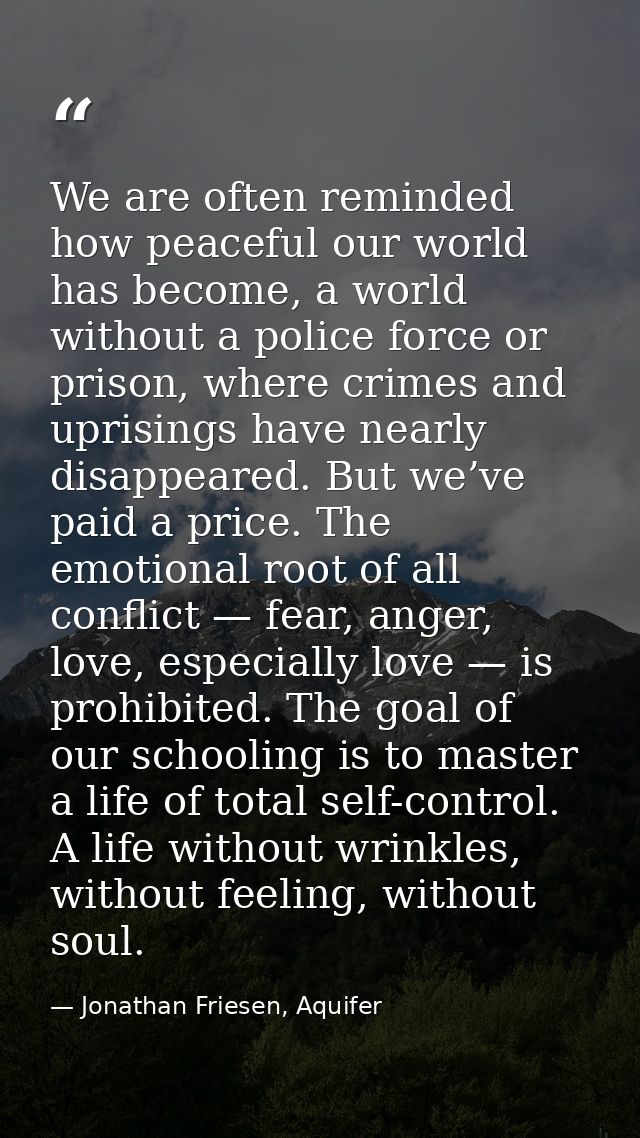 We are often reminded how peaceful our world has become, a world without a police force or prison, where crimes and upri — Jonathan Friesen, Aquifer
