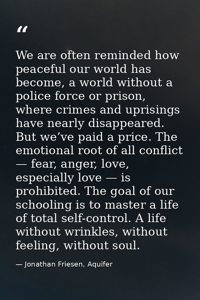 We are often reminded how peaceful our world has become, a world without a police force or prison, where crimes and upri — Jonathan Friesen, Aquifer