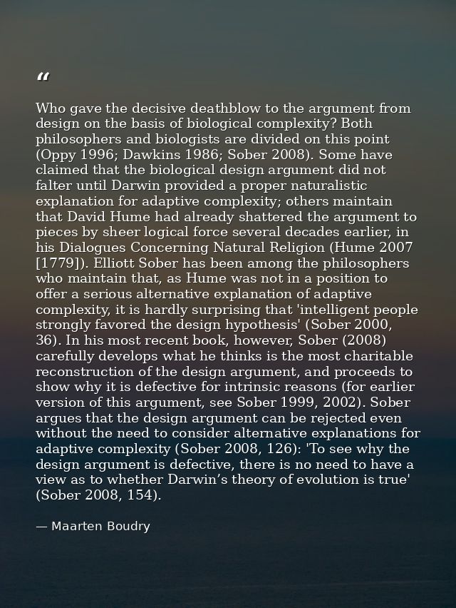 Who gave the decisive deathblow to the argument from design on the basis of biological complexity? Both philosophers and — Maarten Boudry