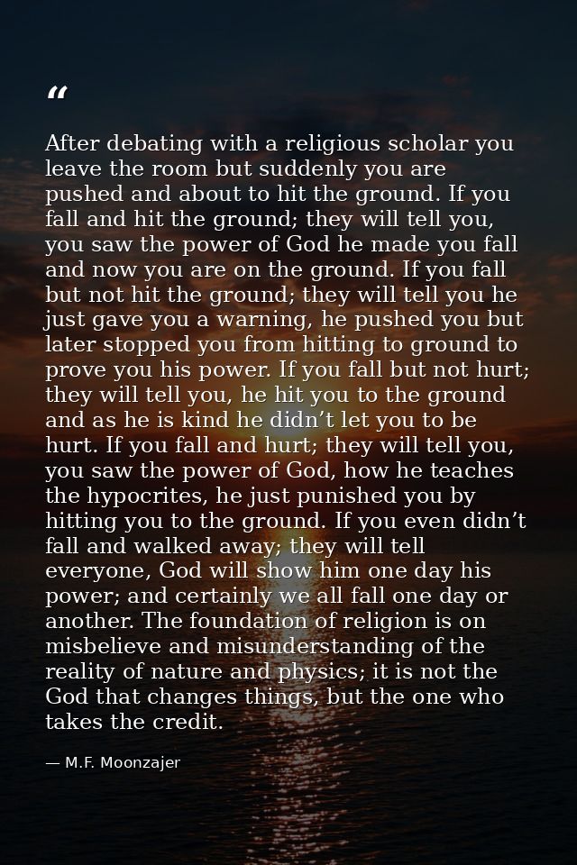 After debating with a religious scholar you leave the room but suddenly you are pushed and about to hit the ground. If y — M.F. Moonzajer