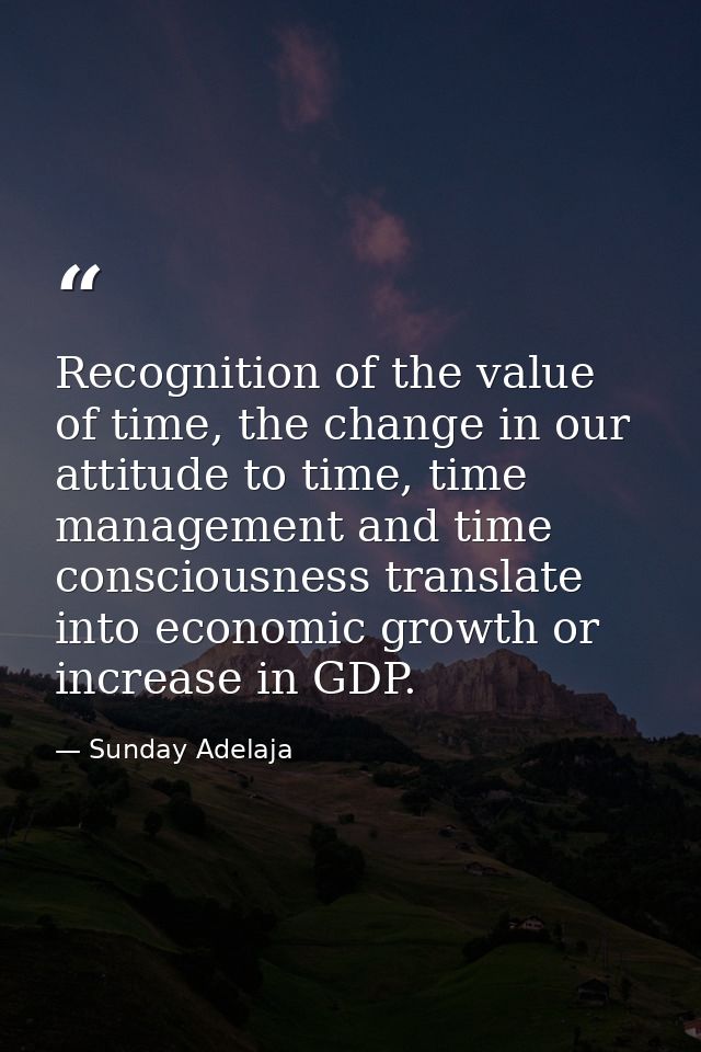 Recognition of the value of time, the change in our attitude to time, time management and time consciousness translate i — Sunday Adelaja
