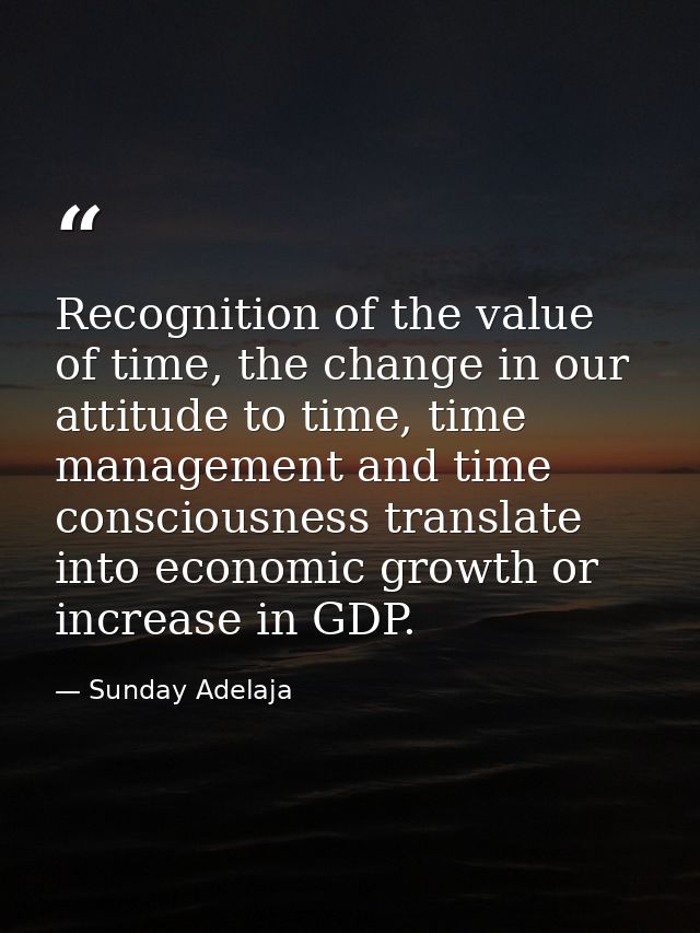 Recognition of the value of time, the change in our attitude to time, time management and time consciousness translate i — Sunday Adelaja