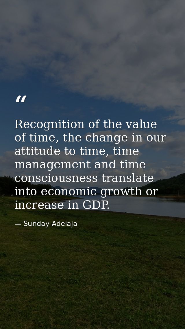 Recognition of the value of time, the change in our attitude to time, time management and time consciousness translate i — Sunday Adelaja