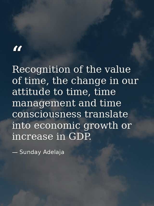 Recognition of the value of time, the change in our attitude to time, time management and time consciousness translate i — Sunday Adelaja