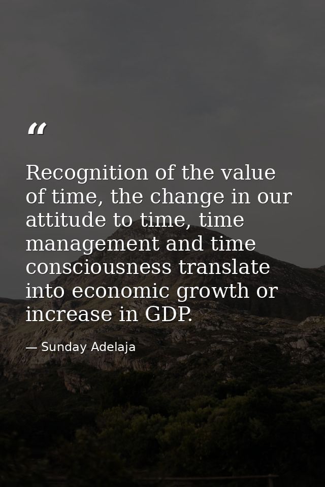Recognition of the value of time, the change in our attitude to time, time management and time consciousness translate i — Sunday Adelaja