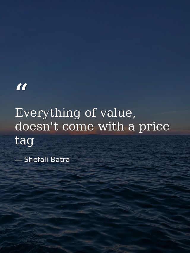 Everything of value, doesn't come with a price tag — Shefali Batra