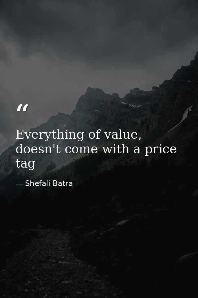 Everything of value, doesn't come with a price tag — Shefali Batra
