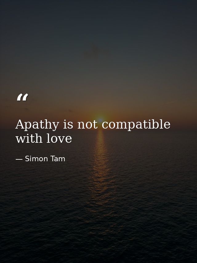 Apathy is not compatible with love — Simon Tam