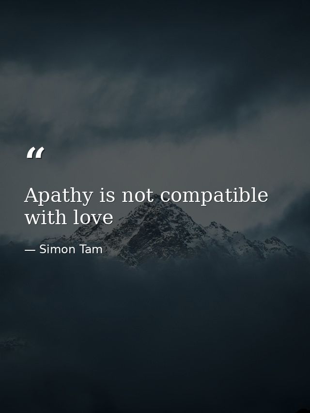 Apathy is not compatible with love — Simon Tam